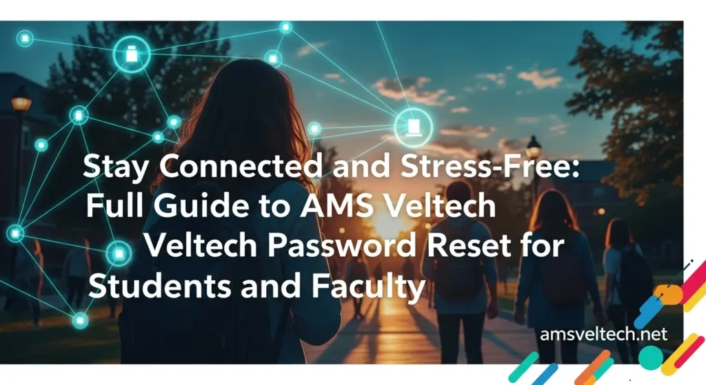 Stay Connected and Stress-Free: Full Guide to AMS Veltech Password Reset for Students and Faculty